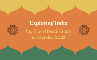 Exploring India: Top Travel Destinations for October 2023